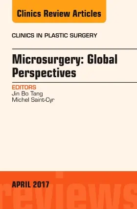 Tang / Saint-Cyr |  Microsurgery: Global Perspectives, an Issue of Clinics in Plastic Surgery | Buch |  Sack Fachmedien