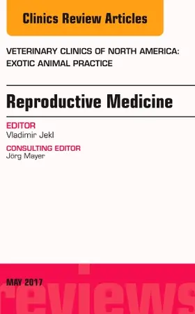 Jekl |  Reproductive Medicine, an Issue of Veterinary Clinics of North America: Exotic Animal Practice | Buch |  Sack Fachmedien