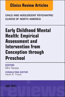 Tandon | Early Childhood Mental Health: Empirical Assessment and Intervention from Conception Through Preschool, an Issue of Child and Adolescent Psychiatric Clinics of North America | Buch | 978-0-323-53124-5 | sack.de