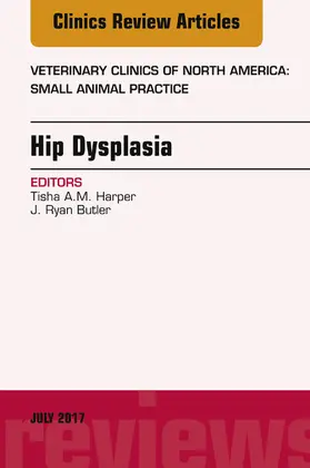 Harper / Butler |  Hip Dysplasia, An Issue of Veterinary Clinics of North America: Small Animal Practice | eBook | Sack Fachmedien