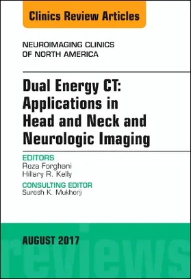 Forghani / Kelly |  Dual Energy Ct: Applications in Head and Neck and Neurologic Imaging, an Issue of Neuroimaging Clinics of North America | Buch |  Sack Fachmedien