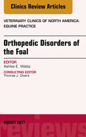 Watts |  Orthopedic Disorders of the Foal, An Issue of Veterinary Clinics of North America: Equine Practice | eBook | Sack Fachmedien