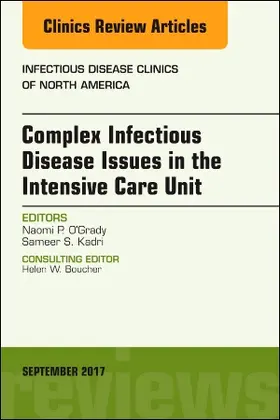 O'Grady / Kadri |  Complex Infectious Disease Issues in the Intensive Care Unit, an Issue of Infectious Disease Clinics of North America | Buch |  Sack Fachmedien