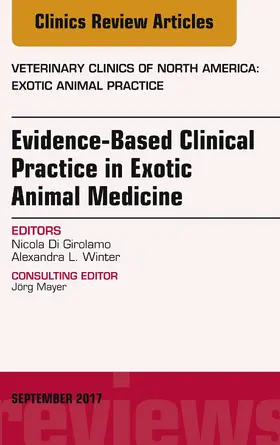 Girolamo / Winter |  Evidence-Based Clinical Practice in Exotic Animal Medicine, An Issue of Veterinary Clinics of North America: Exotic Animal Practice | eBook | Sack Fachmedien
