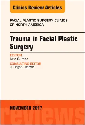 Moe |  Trauma in Facial Plastic Surgery, an Issue of Facial Plastic Surgery Clinics of North America | Buch |  Sack Fachmedien