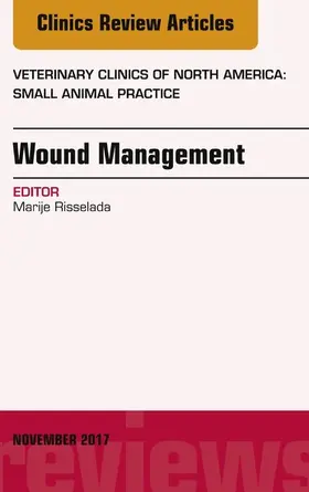 Risselada |  Wound Management, An Issue of Veterinary Clinics of North America: Small Animal Practice | eBook | Sack Fachmedien