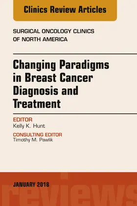 Hunt |  Changing Paradigms in Breast Cancer Diagnosis and Treatment, An Issue of Surgical Oncology Clinics of North America, E-Book | eBook | Sack Fachmedien