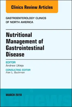 Ukleja |  Nutritional Management of Gastrointestinal Disease, an Issue of Gastroenterology Clinics of North America | Buch |  Sack Fachmedien