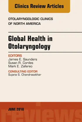 Saunders / Cordes / Zafereo |  Global Health in Otolaryngology, An Issue of Otolaryngologic Clinics of North America | eBook | Sack Fachmedien