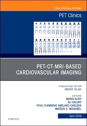 Alavi / Salavati / Høilund-Carlsen |  Pet-Ct-MRI Based Cardiovascular Imaging, an Issue of Pet Clinics | Buch |  Sack Fachmedien