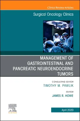 Howe | Management of GI and Pancreatic Neuroendocrine Tumors, an Issue of Surgical Oncology Clinics of North America | Buch | 978-0-323-69601-2 | sack.de