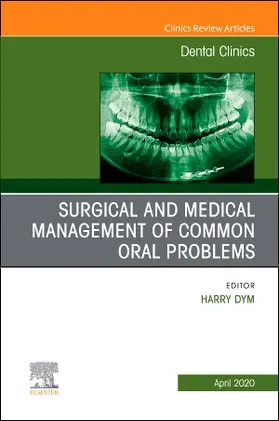 Dym | Surgical and Medical Management of Common Oral Problems, an Issue of Dental Clinics of North America | Buch | 978-0-323-71336-8 | sack.de