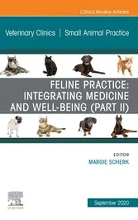 Scherk |  Feline Practice: Integrating Medicine and Well-Being (Part II), An Issue of Veterinary Clinics of North America: Small Animal Practice | eBook | Sack Fachmedien