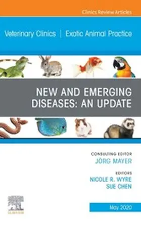 Chen DVM / Chen / Wyre DVM |  New and Emerging Diseases: An Update, An Issue of Veterinary Clinics of North America: Exotic Animal Practice | eBook | Sack Fachmedien