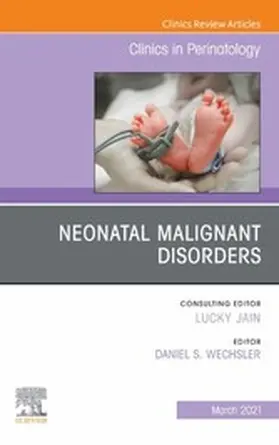 Wechsler |  Neonatal Malignant Disorders, An Issue of Clinics in Perinatology | eBook | Sack Fachmedien
