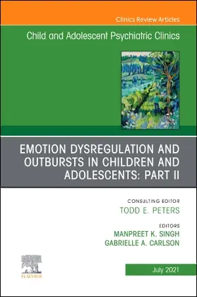 Carlson / Kaur Singh | Emotion Dysregulation and Outbursts in Children and Adolescents: Part II, an Issue of Child and Adolescent Psychiatric Clinics of North America | Buch | 978-0-323-76256-4 | sack.de