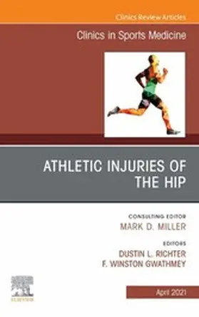 Richter / Gwathmey MD |  Athletic Injuries of the Hip, An Issue of Clinics in Sports Medicine | eBook | Sack Fachmedien