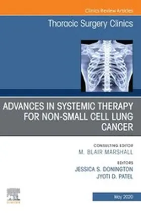 Donington / Patel |  Advances in Systemic Therapy for Non-Small Cell Lung Cancer , An Issue of Thoracic Surgery Clinics | eBook | Sack Fachmedien