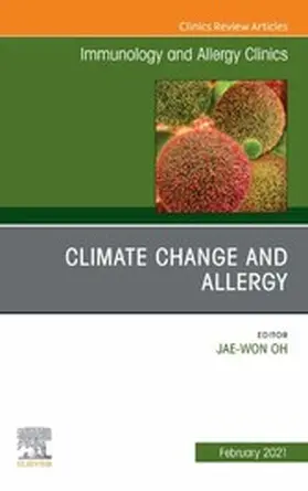 Won Oh |  Climate Change and Allergy, An Issue of Immunology and Allergy Clinics of North America, E-Book | eBook | Sack Fachmedien