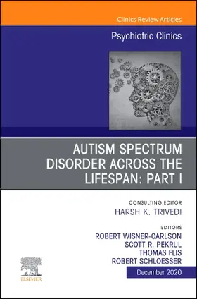 Wisner Carlson / Schloesser / Pekrul |  AUTISM SPECTRUM DISORDER ACROSS THE LIFESPAN Part I, An Issue of Psychiatric Clinics of North America | Buch |  Sack Fachmedien