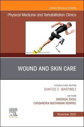 Renfro / Zhou |  Wound and Skin Care, An Issue of Physical Medicine and Rehabilitation Clinics of North America | Buch |  Sack Fachmedien