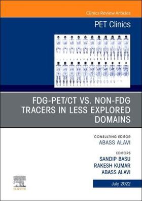 Alavi / Basu / Kumar |  FDG-PET/CT vs. Non-FDG Tracers in Less Explored Domains, An Issue of PET Clinics | Buch |  Sack Fachmedien