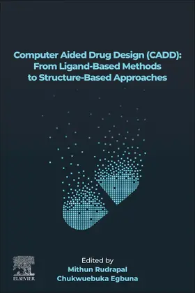Rudrapal / Egbuna |  Computer Aided Drug Design (CADD): From Ligand-Based Methods to Structure-Based Approaches | Buch |  Sack Fachmedien