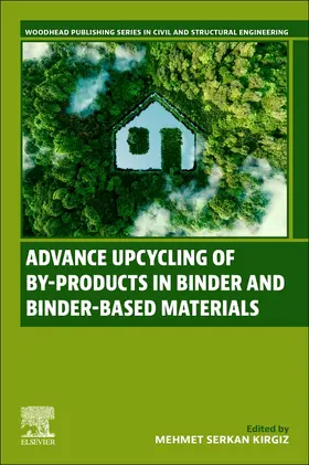 Kirgiz | Advance Upcycling of By-products in Binder and Binder-Based Materials | Buch | 978-0-323-90791-0 | sack.de