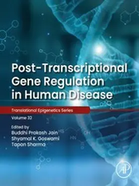 Prakash Jain / K Goswami / Sharma |  Post-transcriptional Gene Regulation in Human Disease | eBook | Sack Fachmedien