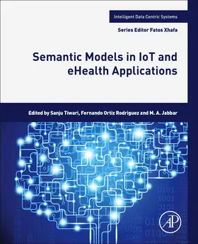 Ortiz Rodriguez / Jabbar | Semantic Models in IoT and eHealth Applications | Buch | 978-0-323-91773-5 | sack.de