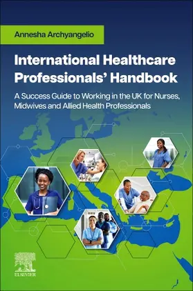 Archyangelio |  International Healthcare Professionals' Handbook: A Success Guide to Working in the UK for Nurses, Midwives and Allied Health Professionals | Buch |  Sack Fachmedien