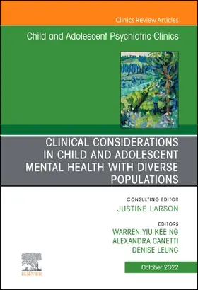 Y.K. Ng / Canetti / Leung |  Clinical Considerations in Child and Adolescent Mental Health with Diverse Populations, an Issue of Child and Adolescent Psychiatric Clinics of North America | Buch |  Sack Fachmedien