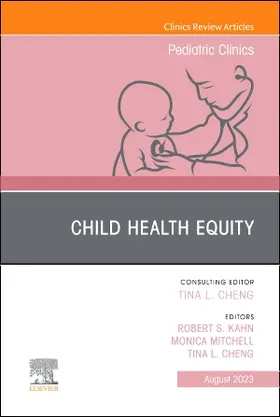 Kahn / Mitchell / Cheng |  Child Health Equity, an Issue of Pediatric Clinics of North America | Buch |  Sack Fachmedien