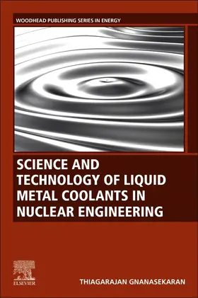 Gnanasekaran | Science and Technology of Liquid Metal Coolants in Nuclear Engineering | Buch | 978-0-323-95145-6 | sack.de