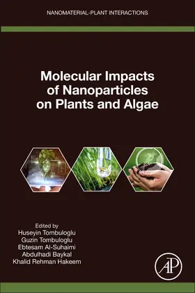 Tombuloglu / Al-Suhaimi / Baykal |  Molecular Impacts of Nanoparticles on Plants and Algae | Buch |  Sack Fachmedien