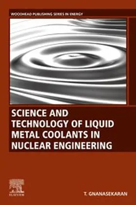 Gnanasekaran |  Science and Technology of Liquid Metal Coolants in Nuclear Engineering | eBook | Sack Fachmedien