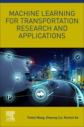 Ke / Wang / Cui |  Machine Learning for Transportation Research and Applications | Buch |  Sack Fachmedien