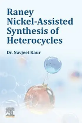 Kaur BSc / Kaur |  Raney Nickel-Assisted Synthesis of Heterocycles | eBook | Sack Fachmedien