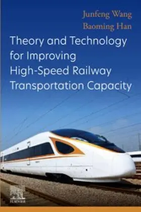 Wang / Han | Theory and Technology for Improving High-Speed Railway Transportation Capacity | E-Book | sack.de