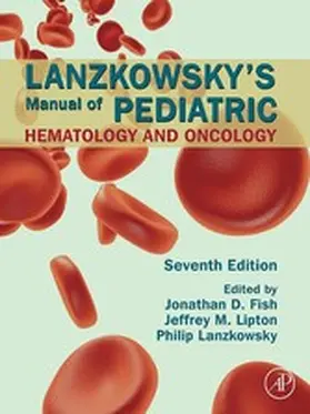 Fish MD / Lipton / Lanzkowsky | SPEC - Lanzkowsky's Manual of Pediatric Hematology and Oncology, 7th Edition, 12-Month Access, eBook | E-Book | sack.de