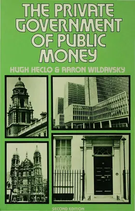 Heclo / Wildavsky |  The Private Government of Public Money | Buch |  Sack Fachmedien