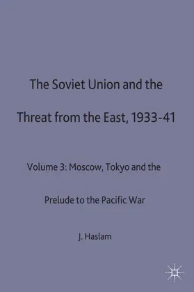 Haslam |  The Soviet Union and the Threat from the East, 1933-41 | Buch |  Sack Fachmedien