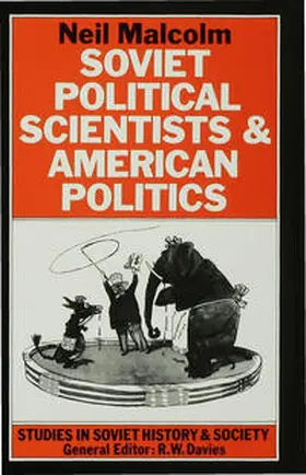 Malcolm |  Soviet Political Scientists and American Politics | Buch |  Sack Fachmedien