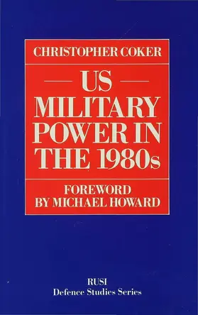 Coker |  Us Military Power in the 1980s | Buch |  Sack Fachmedien