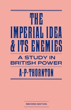 Thornton | The Imperial Idea and Its Enemies | Buch | 978-0-333-38257-8 | www2.sack.de