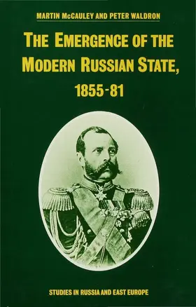 McCauley / Waldron |  The Emergence of the Modern Russian State, 1855-81 | Buch |  Sack Fachmedien