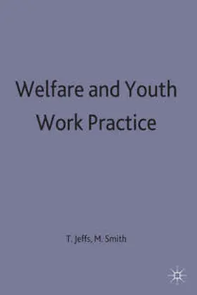 Jeffs / Smith |  Welfare and Youth Work Practice | Buch |  Sack Fachmedien
