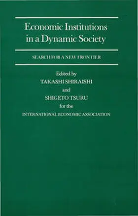 Shiraishi / Tsuru |  Economic Institutions in a Dynamic Society: Search for a New Frontier | Buch |  Sack Fachmedien