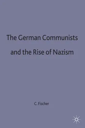 Fischer |  The German Communists and the Rise of Nazism | Buch |  Sack Fachmedien