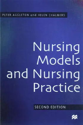 Aggleton / Chalmers |  Nursing Models and Nursing Practice | Buch |  Sack Fachmedien